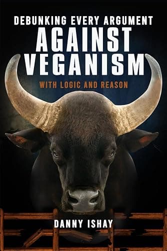 Debunking Every Argument Against Veganism: With Logic And Reason - Image 1