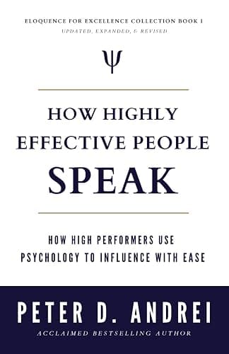 How Highly Effective People Speak: How High Performers Use Psychology to Influence With Ease (Eloquence for Excellence) - Image 1