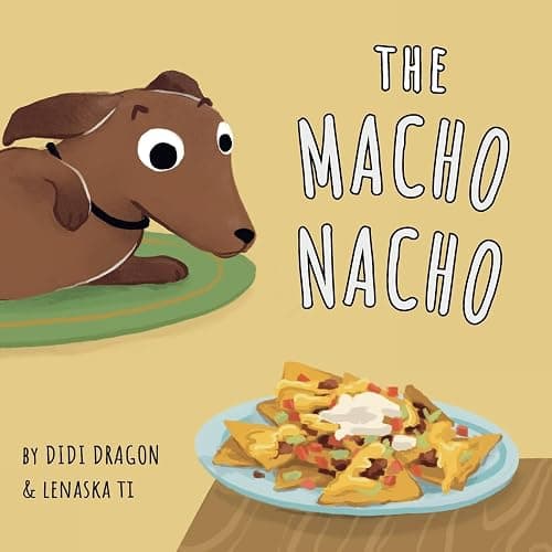 The Macho Nacho: A Hilarious, Rhyming, Spanish-Sprinkled Children's Book (Spanglish Bites) - Image 1