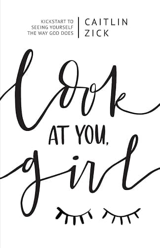 Look at You, Girl: Kickstart to Seeing Yourself the Way God Does - Image 1
