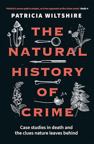The Natural History of Crime: Case studies in death and the clues nature leaves behind - Image 1