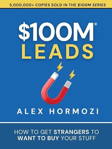 $100M Leads: How to Get Strangers To Want To Buy Your Stuff - Image 1