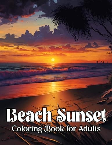 Beach Sunset Coloring Book for Adults: A Beautiful Adult Coloring Book for Fun and Relaxing Beach Vacation Scenes, Peaceful Ocean, and Stunning Sunset Designs (beach sunset coloring book) - Image 1