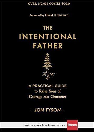 The Intentional Father: A Practical Guide to Raise Sons of Courage and Character (Parenting Boys for a New Dad, Grandpa, Husband, or Dad to Be – Great Christmas or Holiday Gift for Christian Men) - Image 1