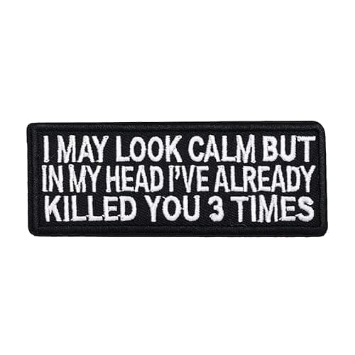I May Look Calm But in My Head I've Already Killed You 3 Times Patch - Funny Embroidered Emblem Badge Meme Morale Patch Applique with Hook and Loop for Military Tactical Backpacks Jeans Hat Bag Repair - Image 1