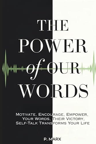 The Power Of Our Words: Motivate, Encourage, Empower; Your Words, Their Victory; Self-Talk Transforms Your Life - Image 1