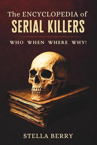 The Encyclopedia of Serial Killers - Who, When, Where, Why! (True Crime Series) - Image 1