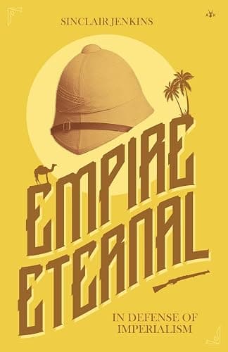 Empire Eternal: In Defense of Imperialism - Image 1