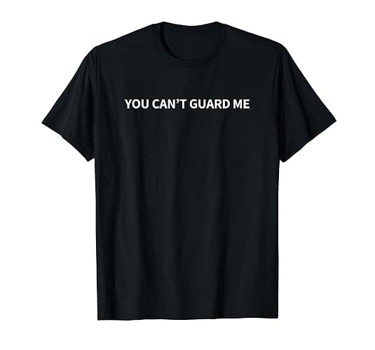 You Can't Guard Me T-Shirt - Image 1