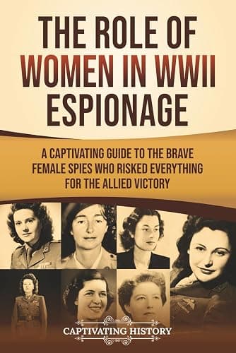 The Role of Women in WWII Espionage: A Captivating Guide to the Brave Female Spies Who Risked Everything for the Allied Victory - Image 1