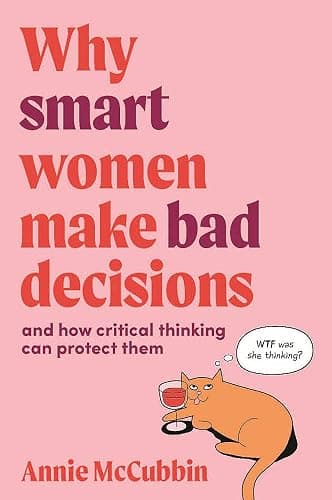 Why Smart Women Make Bad Decisions: And How Critical Thinking Can Protect Them - Image 1