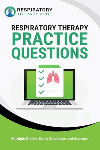 Respiratory Therapy Practice Questions: 480+ Multiple Choice Exam Questions and Answers - Image 1