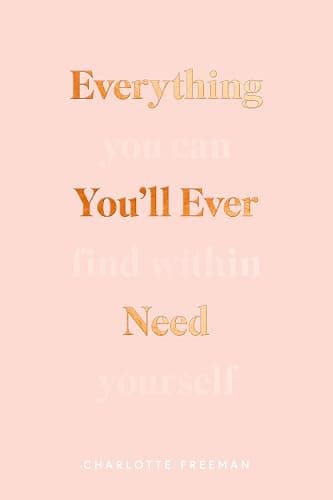 Everything You’ll Ever Need You Can Find Within Yourself - Image 1
