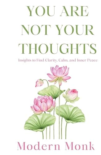 You Are Not Your Thoughts: Insights to Find Clarity, Calm, and Inner Peace (Personal Transformation) - Image 1