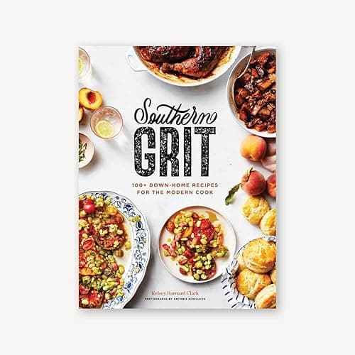 Southern Grit: 100+ Down-Home Recipes for the Modern Cook