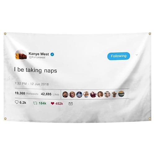 I Be Taking Naps Kanye West Flag Tweet Flag 3 × 5 Feet Funny Flags with 4 Brass Grommets Wall Hanging Decor for Bedroom College Dorm Room Parties Home Decorations - Image 1