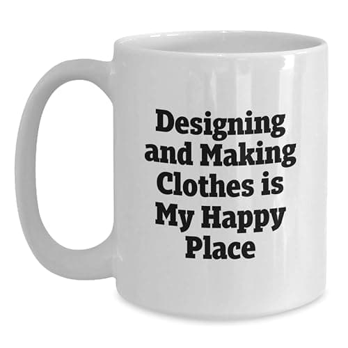 Funny Designing and Making Clothes Gifts for Her, Best White Coffee Mug for Women, Inspirational Quote about Sewing and Fashion, Gifts from Women to Coworkers, Christmas Unique Gift Ideas - Image 1