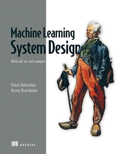 Machine Learning System Design: With End-To-End Examples - Image 1