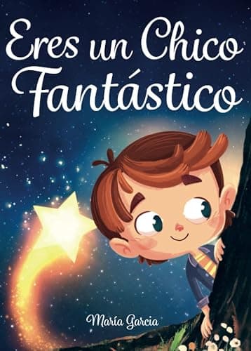 Eres un Chico Fantástico: Historias inspiradoras sobre el valor, la fuerza interior y la confianza en sí mismo (Spanish Edition) - Image 1
