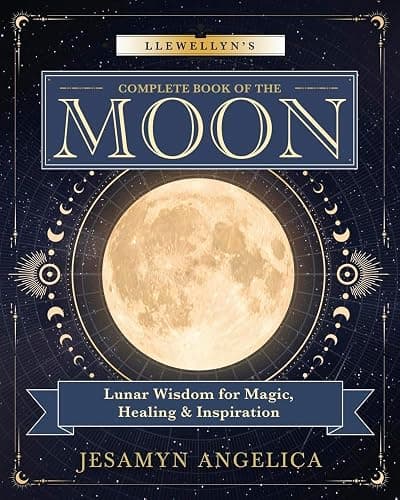 Llewellyn's Complete Book of the Moon: Lunar Wisdom for Magic, Healing & Inspiration (Llewellyn's Complete Book Series, 18) - Image 1