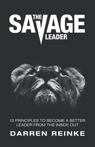 The Savage Leader: 13 Principles to Become a Better Leader from the Inside Out - Image 1