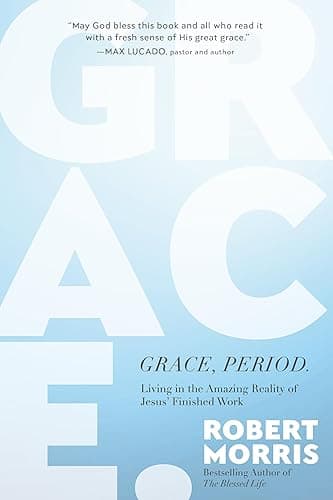 Grace, Period.: Living in the Amazing Reality of Jesus’ Finished Work - Hardcover