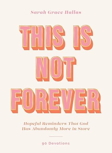 This Is Not Forever: Hopeful Reminders That God Has Abundantly More in Store (90 Devotions) - Image 1