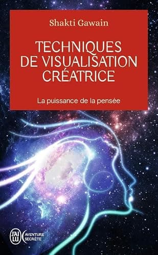 Techniques de visualisation créatrice: Créer sa vie avec la force de l'esprit - Image 1