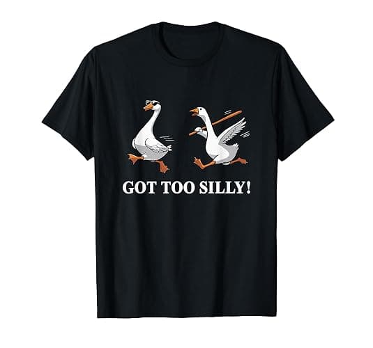 Got Too Silly Tee - Funny Silly Goose For Women And Men T-Shirt - Image 1