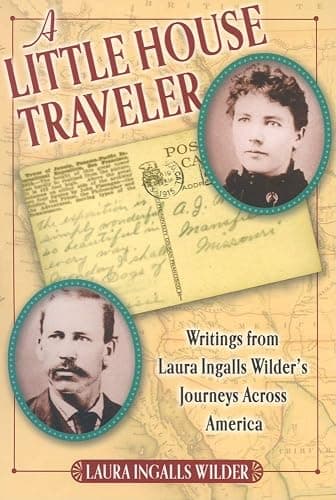 A Little House Traveler: Writings from Laura Ingalls Wilder's Journeys Across America (Little House Nonfiction) - Image 1