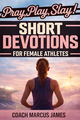 Pray, Play, Slay! Short Devotions for Female Athletes: A 52-Week Sports Bible Devotional for Young Female Athletes to Grow Mental Toughness, Resilience, and Teamwork—One Minute at a Time - Image 1