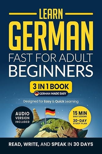 Learn German Fast for Adult Beginners: 3-in-1 Workbook: Speak German in 30 Days — Quick 15-Minute Lessons, Short Stories & Key Vocabulary (German Made Easy) - Image 1