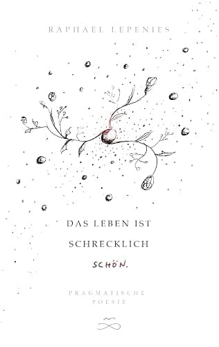 Das Leben ist schrecklich schön: Pragmatische Poesie (German Edition) - Image 1