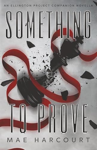 Something To Prove (An Ellington Project Companion Novella) - Image 1