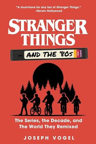 Stranger Things and the '80s: The Series, the Decade, and The World They Remixed - Image 1