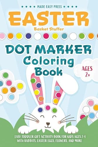 Easter Basket Stuffers Dot Marker Coloring Book: Easy Toddler Gift Activity Book for Kids Ages 2-4 With Rabbits, Easter Eggs, Flowers, and More (Easter Gift Ideas for Boys and Girls) - Image 1