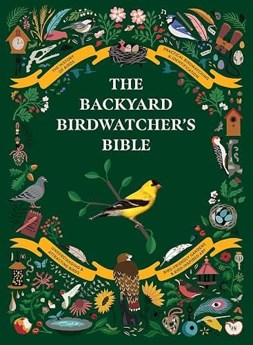 The Backyard Birdwatcher's Bible: Birds, Behaviors, Habitats, Identification, Art & Other Home Crafts (The Backyard Naturalist Series) - Image 1