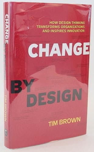 Change by Design: How Design Thinking Transforms Organizations and Inspires Innovation - Image 1