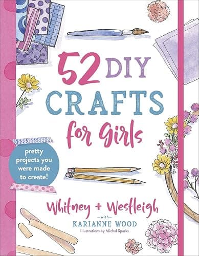 52 DIY Crafts for Girls: Pretty Projects You Were Made to Create! - Paperback - Image 1