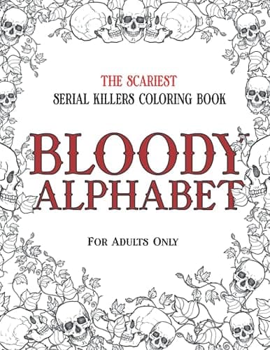 BLOODY ALPHABET: The Scariest Serial Killers Coloring Book. A True Crime Adult Gift - Full of Famous Murderers. For Adults Only. - Image 1