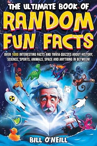 The Ultimate Book of Random Fun Facts: Over 1000 Interesting Facts And Trivia Quizzes About History, Science, Sports, Animals, Space and Anything In Between! - Image 1