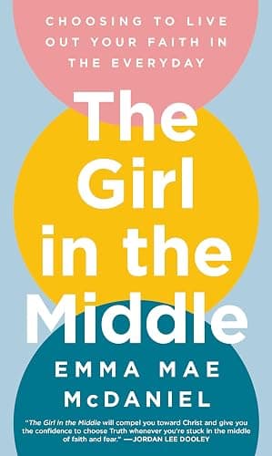 The Girl in the Middle: Choosing to Live Out Your Faith in the Everyday - Image 1