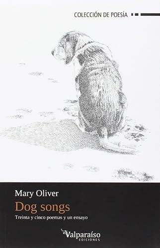 Dog Songs: Treinta y cinco poemas y un ensayo: 68 (Colección Valparaíso de Poesía) - Image 1