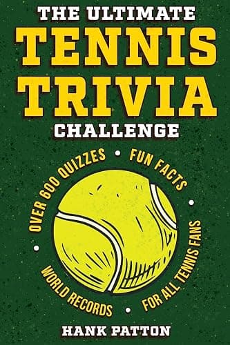 The Ultimate Tennis Trivia Challenge: Over 600 Quiz Questions for Die-Hard Tennis Fans - Image 1