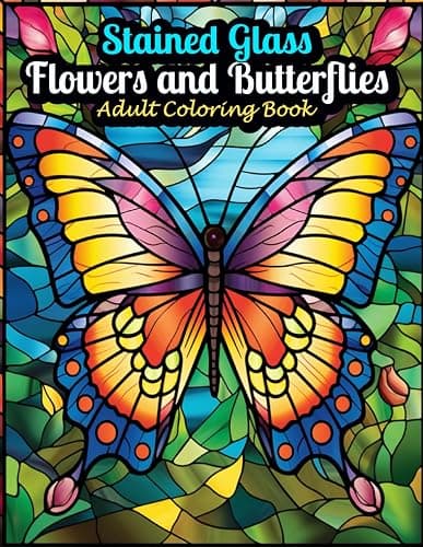Stained Glass Flowers and Butterflies Adult Coloring Book 30 Beautiful Designs: Adult Easy Pattern Book with Butterflies and Flowers for Relaxation and Stress Relief - Image 1