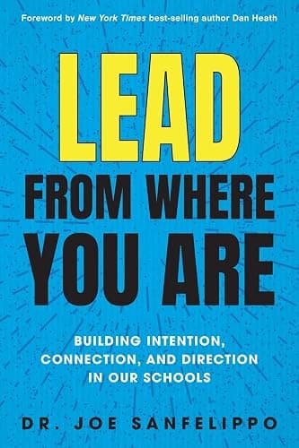 Lead from Where You Are: Building Intention, Connection and Direction in Our Schools - Image 1