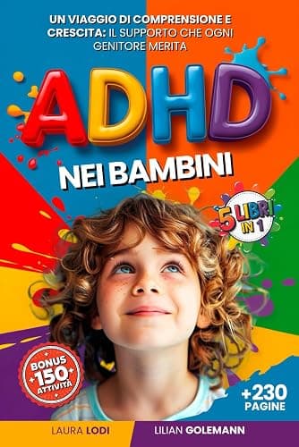 ADHD NEI BAMBINI: 5 LIBRI IN 1: Guida Completa per Genitori ed Insegnanti +150 Attività per Migliorare Autoregolazione, Fiducia ed Emozioni Favorendo il Successo a Scuola. +BONUS PDF DIDATTICI - Image 1