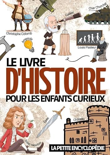 Le livre d'histoire: La petite encyclopédie sur l’histoire pour les enfants de 6 à 10 ans | Magazine éducatif pour découvrir et tout savoir sur notre ... l'antiquité le moyen-âge la préhistoire ... - Image 1