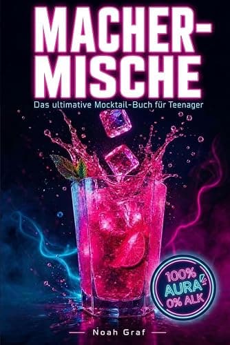 MACHER-MISCHE: Das ultimative Mocktail-Buch für Teenager. 77 einfache & alkoholfreie Rezepte für Partys, Chill-Abende und den perfekten Vibe. Inkl. 9-Level-Challenge zum Mix-Macher - Image 1