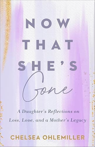 Now That She's Gone: A Daughter's Reflections on Loss, Love, and a Mother's Legacy – A Grief and Healing Book for Women - Image 1